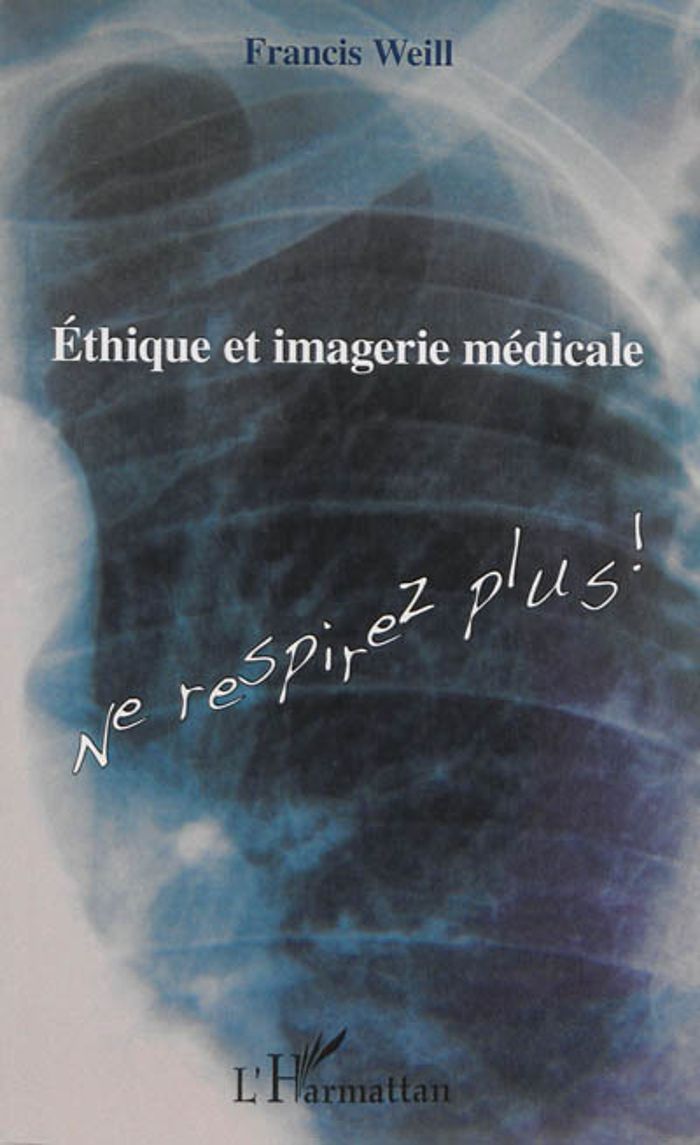 Couverture du livre « ETHIQUE ET IMAGERIE MEDICALE - NE RESPIREZ PLUS ! » de Francis Weill, librairie Les Contes Infusés à Corte