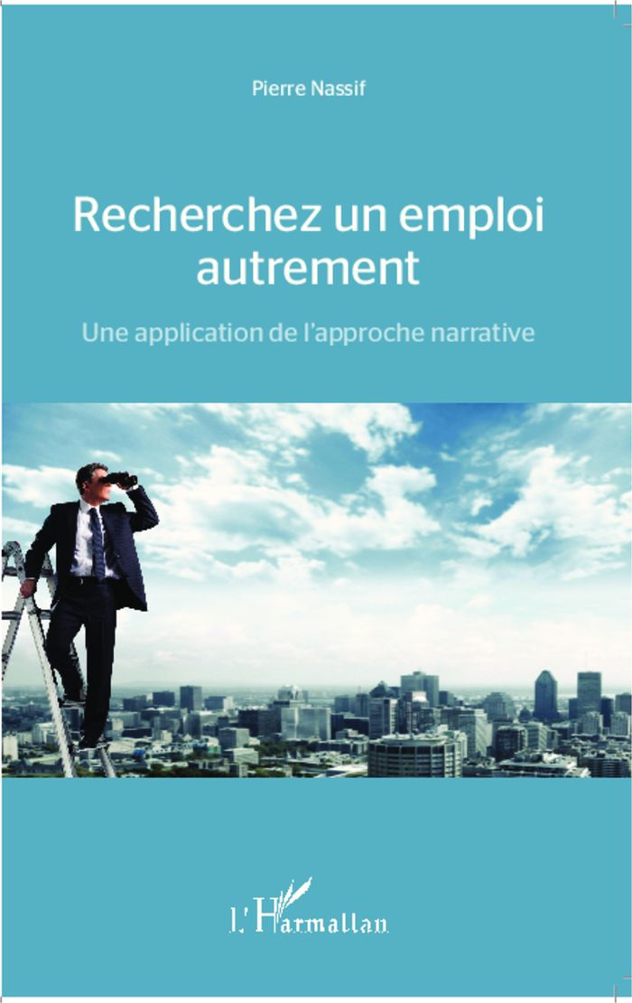 Couverture du livre « RECHERCHEZ UN EMPLOI AUTREMENT - UNE APPLICATION DE L'APPROCHE NARRATIVE » de Pierre Nassif, librairie Les Contes Infusés à Corte