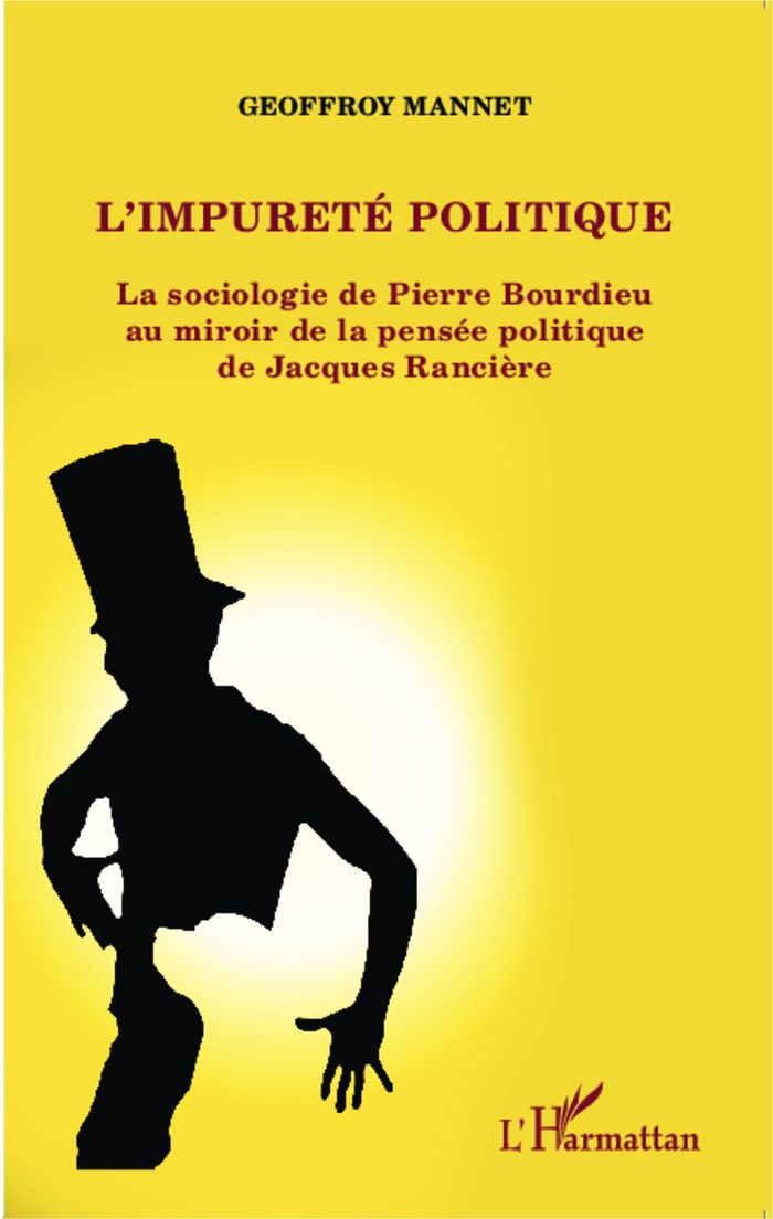 Couverture du livre « L'IMPURETE POLITIQUE - LA SOCIOLOGIE DE PIERRE BOURDIEU AU MIROIR DE LA PENSEE POLITIQUE DE JACQUES » de Geoffroy Mannet, librairie Les Contes Infusés à Corte