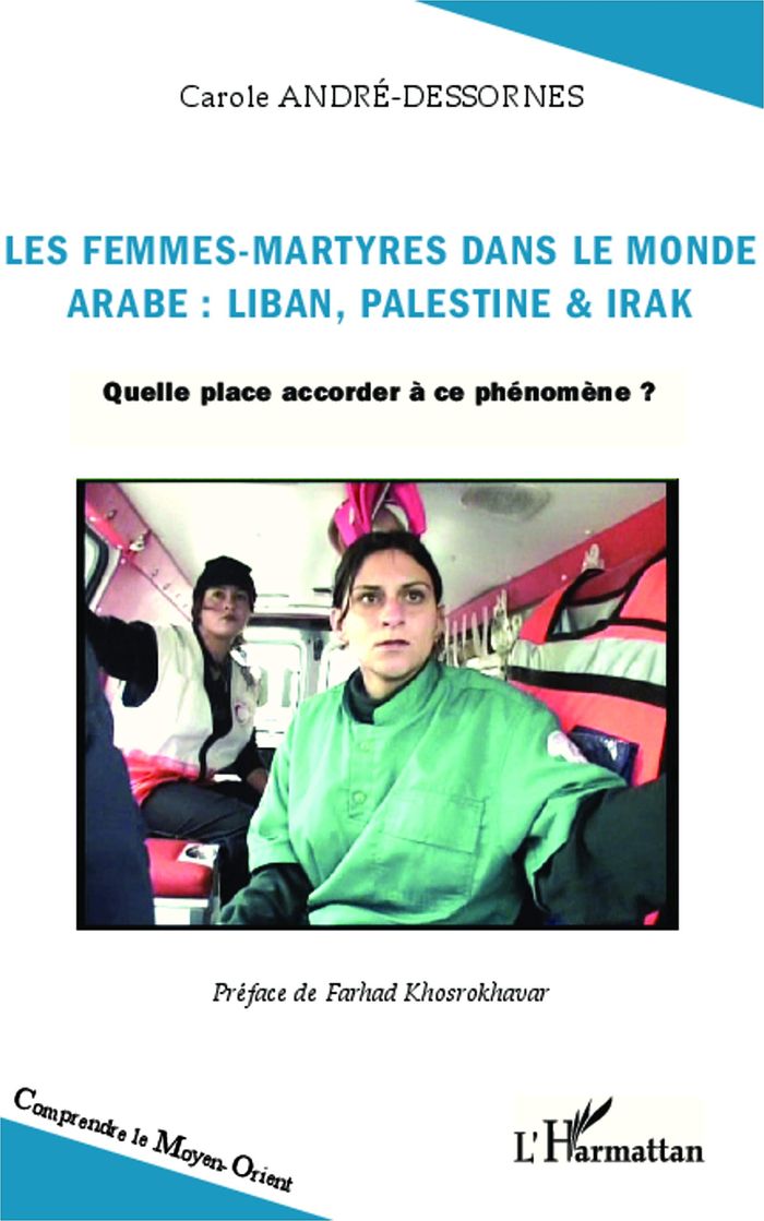 Couverture du livre « LES FEMMES-MARTYRES DANS LE MONDE ARABE : LIBAN, PALESTINE & IRAK - QUELLE PLACE ACCORDER A CE PHENO » de Andre Dessornes C., librairie Les Contes Infusés à Corte