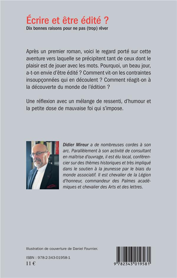 Quatrième de couverture de « ECRIRE ET ETRE EDITE ? - DIX BONNES RAISONS POUR NE PAS (TROP) REVER »