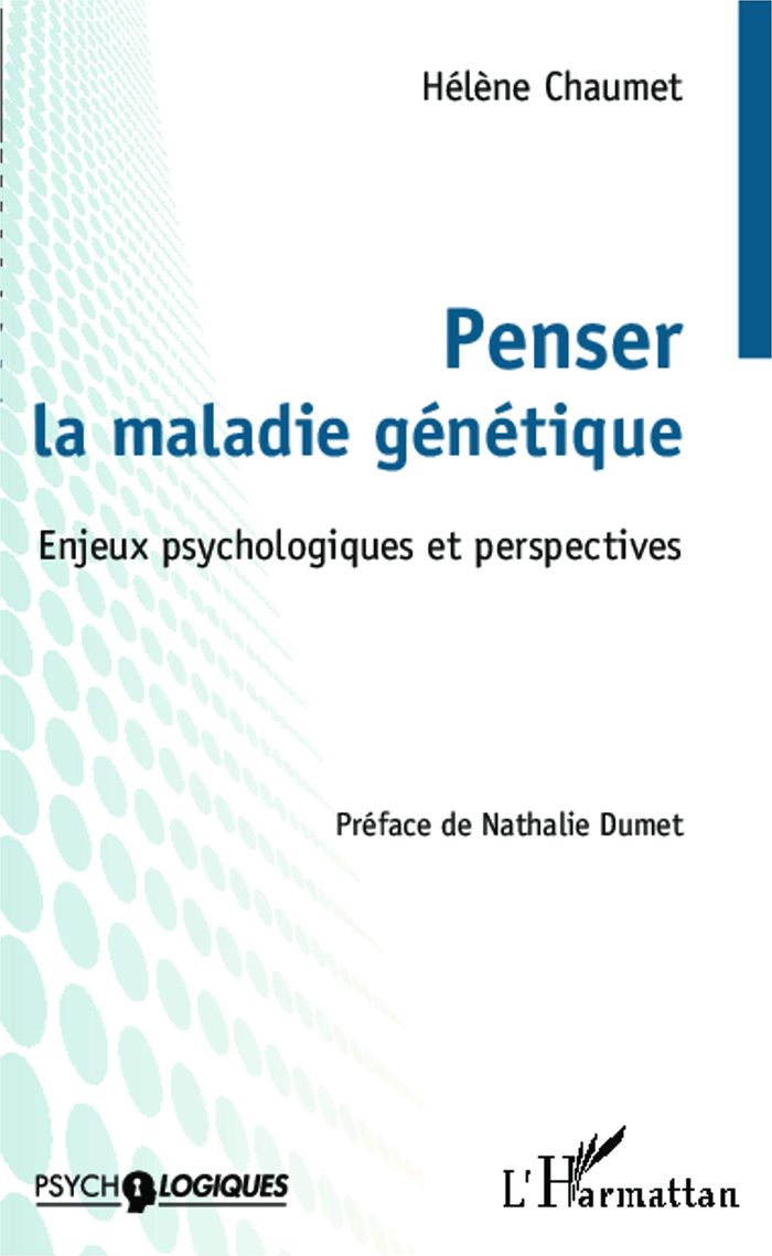 Couverture du livre « PENSER LA MALADIE GENETIQUE - ENJEUX PSYCHOLOGIQUES ET PERSPECTIVES » de Helene Chaumet, librairie Les Contes Infusés à Corte