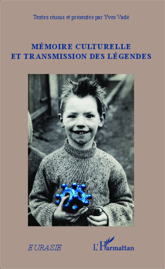 Couverture du livre « MEMOIRE CULTURELLE ET TRANSMISSION DES LEGENDES » de Yves Vade, librairie Les Contes Infusés à Corte