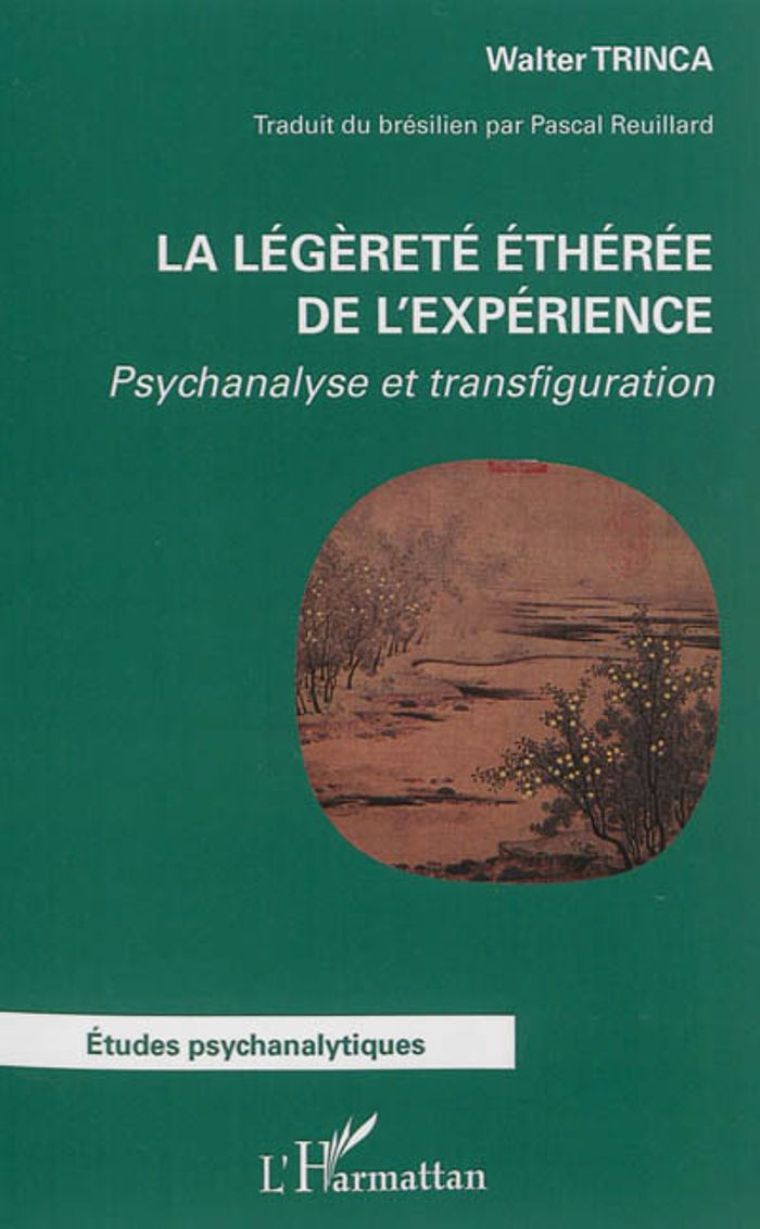 Couverture du livre « LA LEGERETE ETHEREE DE L'EXPERIENCE - PSYCHANALYSE ET TRANSFIGURATION » de Walter Trinca, librairie Les Contes Infusés à Corte