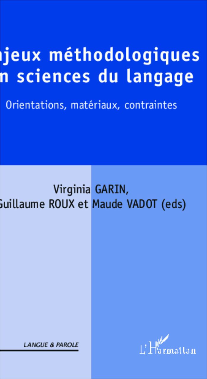 Couverture du livre « ENJEUX METHODOLOGIQUES EN SCIENCES DU LANGAGE - ORIENTATIONS, MATERIAUX, CONTRAINTES » de Guillaume Roux, librairie Les Contes Infusés à Corte