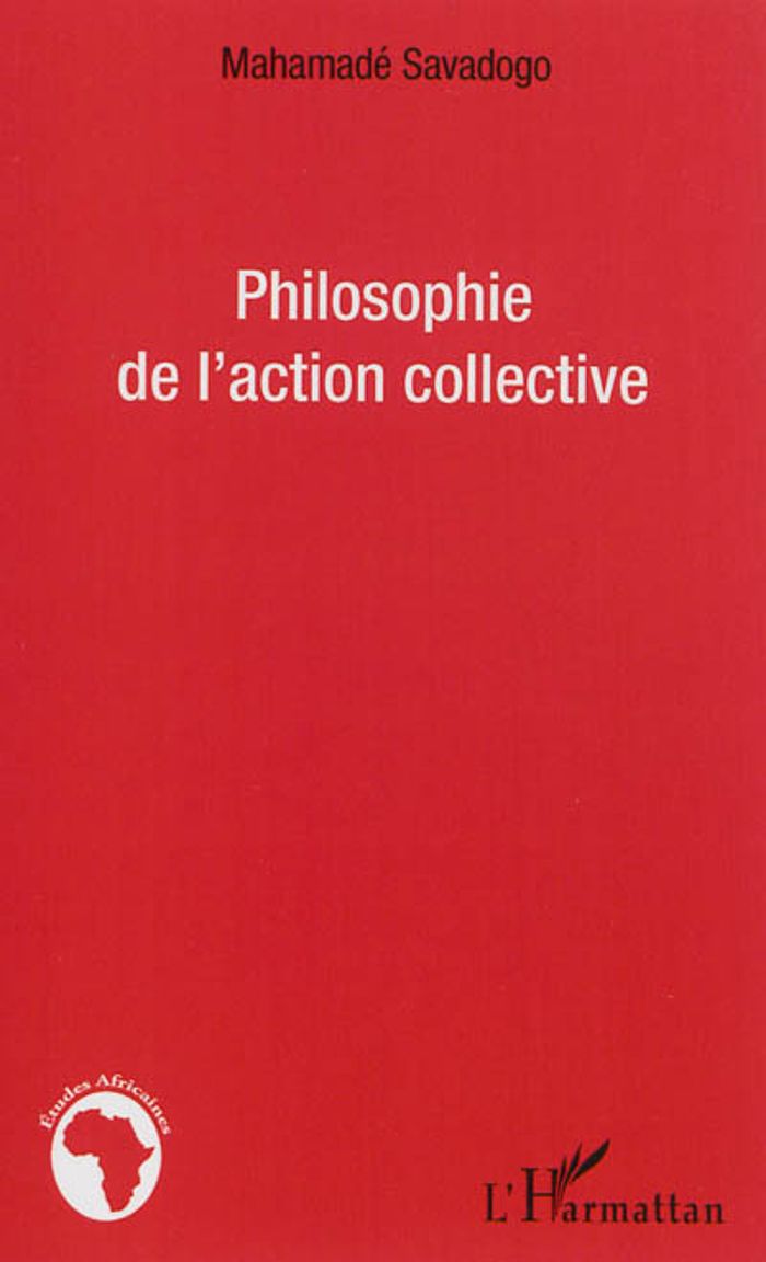 Couverture du livre « PHILOSOPHIE DE L'ACTION COLLECTIVE » de Mahamade Savadogo, librairie Les Contes Infusés à Corte