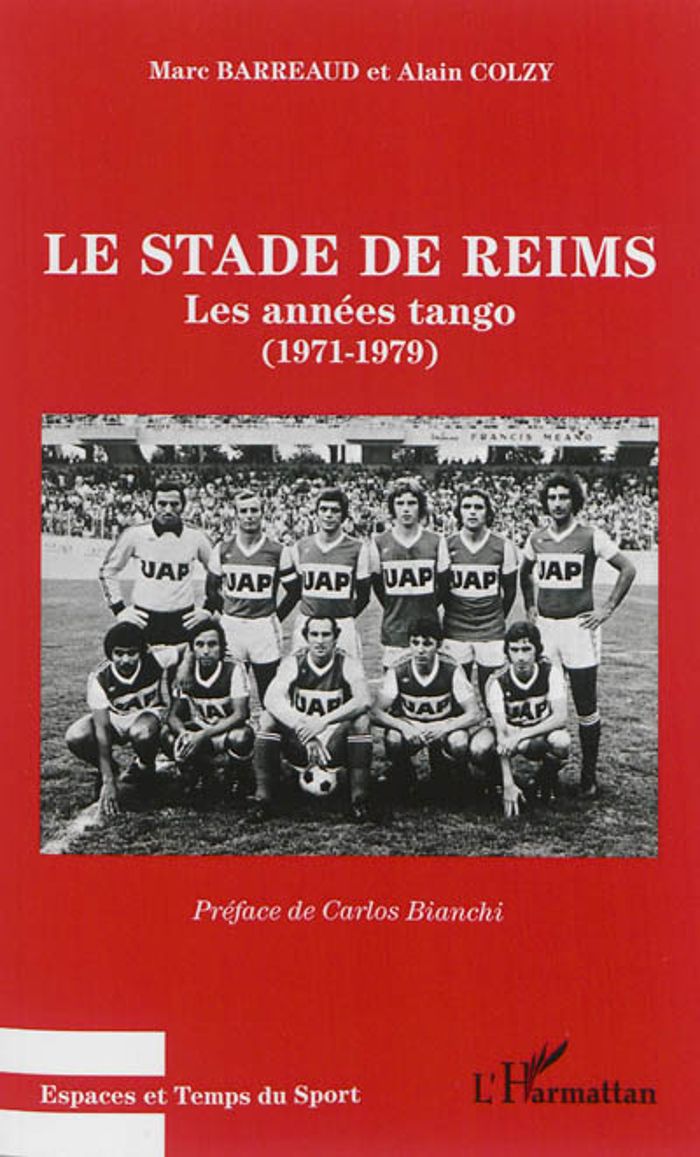 Couverture du livre « LE STADE DE REIMS - LES ANNEES TANGO - (1971 - 1979) » de Colzy/barreaud, librairie Les Contes Infusés à Corte