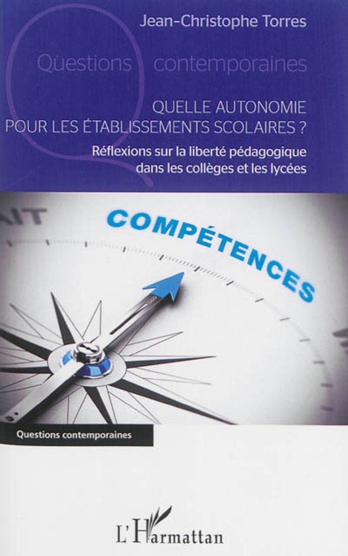 Couverture du livre « QUELLE AUTONOMIE POUR LES ETABLISSEMENTS SCOLAIRES ? - REFLEXIONS SUR LA LIBERTE PEDAGOGIQUE DANS LE » de Jean-Christop Torres, librairie Les Contes Infusés à Corte