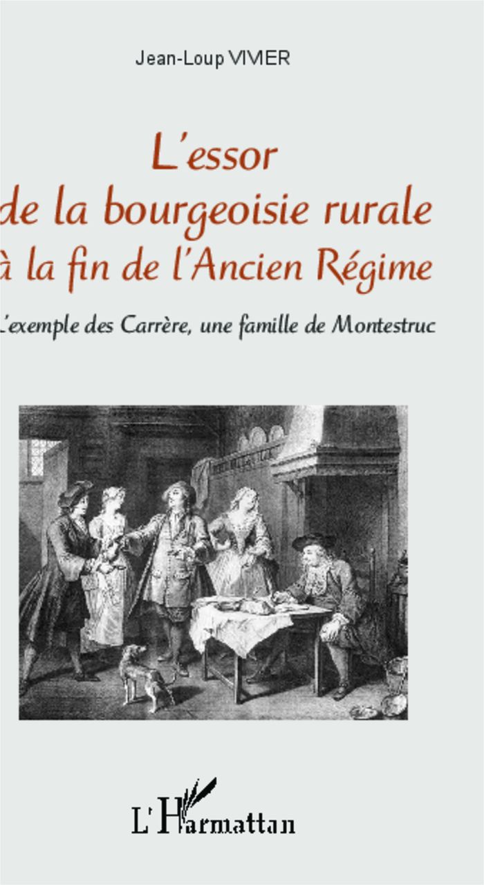Couverture du livre « L'ESSOR DE LA BOURGEOISIE RURALE A LA FIN DE L'ANCIEN REGIME - L'EXEMPLE DES CARRERE, UNE FAMILLE DE » de Jean-Loup Vivier, librairie Les Contes Infusés à Corte