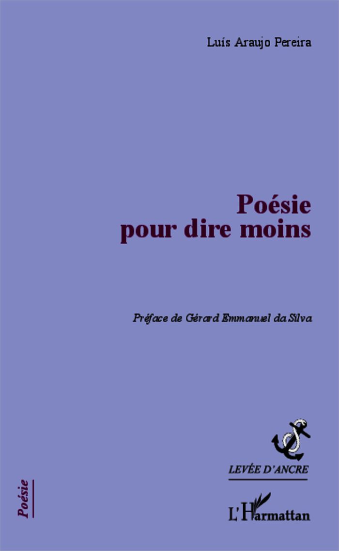 Couverture du livre « POESIE POUR DIRE MOINS » de Araujo Pereira Luis, librairie Les Contes Infusés à Corte