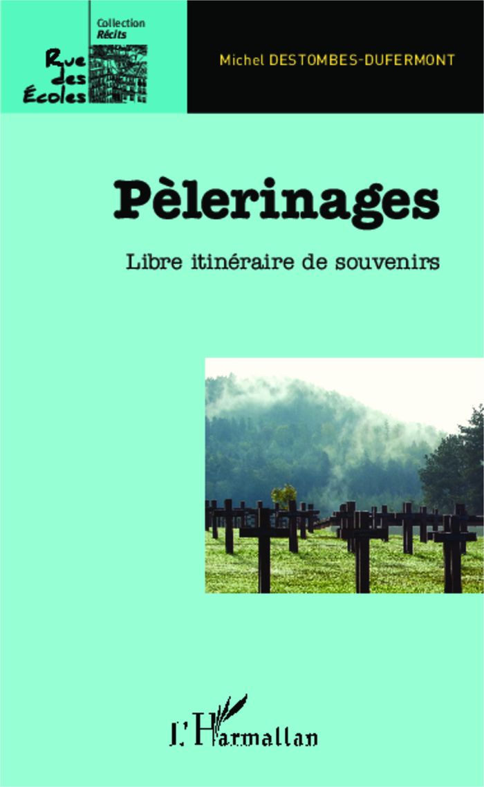 Couverture du livre « PELERINAGES - LIBRE ITINERAIRE DE SOUVENIRS » de Destombes-Dufermont, librairie Les Contes Infusés à Corte