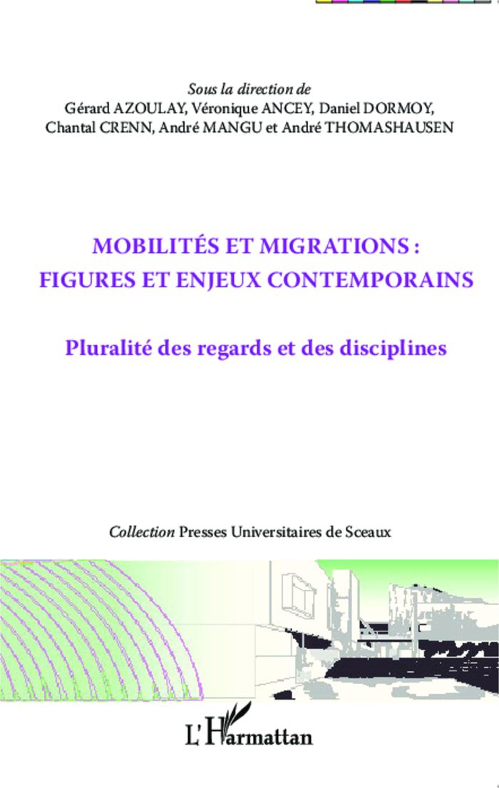 Couverture du livre « MOBILITES ET MIGRATIONS : FIGURES ET ENJEUX CONTEMPORAINS - PLURALITE DES REGARDS ET DES DISCIPLINES » de Azoulay/ancey/dormoy, librairie Les Contes Infusés à Corte