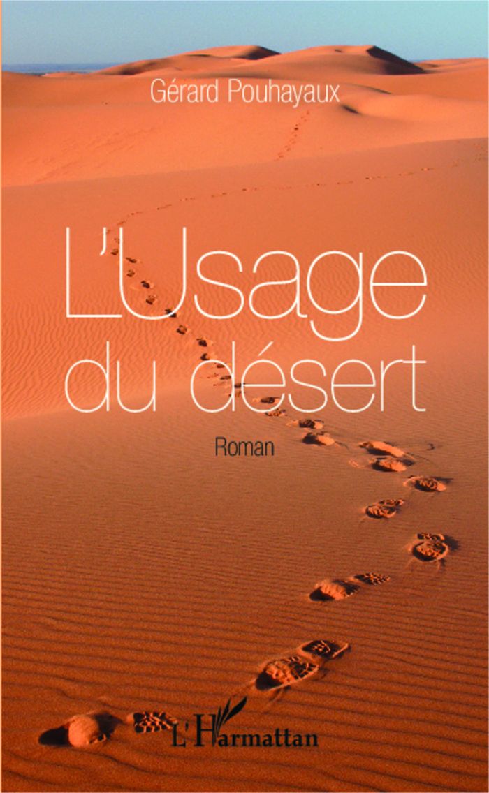 Couverture du livre « L'USAGE DU DESERT - ROMAN » de Gerard Pouhayaux, librairie Les Contes Infusés à Corte