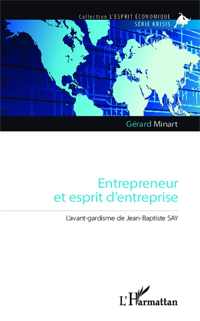 Couverture du livre « ENTREPRENEUR ET ESPRIT D'ENTREPRISE - L'AVANT-GARDISME DE JEAN-BAPTISTE SAY » de Gerard Minart, librairie Les Contes Infusés à Corte