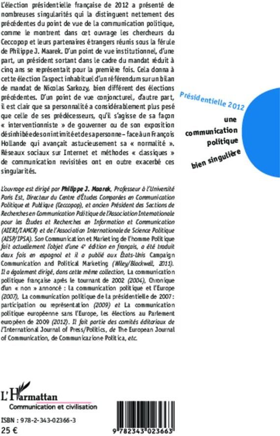 Quatrième de couverture de « PRESIDENTIELLE 2012 - UNE COMMUNICATION POLITIQUE BIEN SINGULIERE »