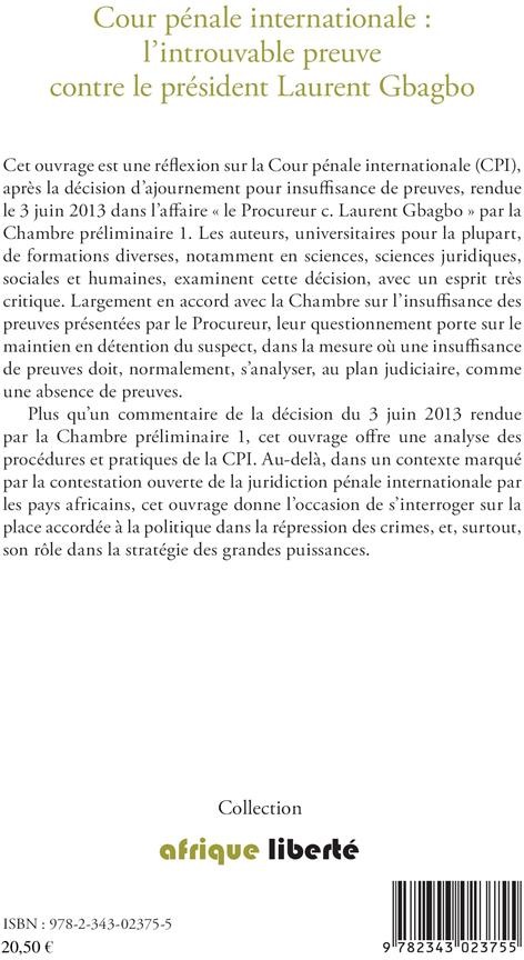 Quatrième de couverture de « COUR PENALE INTERNATIONALE : L'INTROUVABLE PREUVE CONTRE LE PRESIDENT LAURENT GBAGBO »