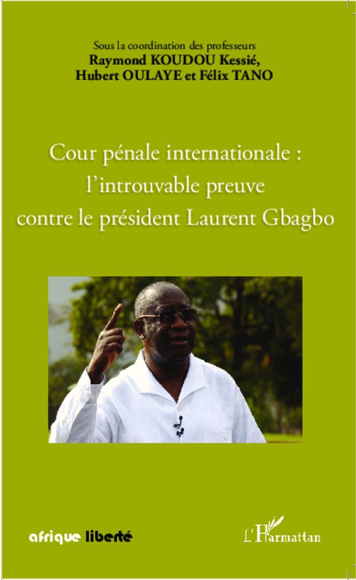 Couverture du livre « COUR PENALE INTERNATIONALE : L'INTROUVABLE PREUVE CONTRE LE PRESIDENT LAURENT GBAGBO » de Tano/oulaye, librairie Les Contes Infusés à Corte