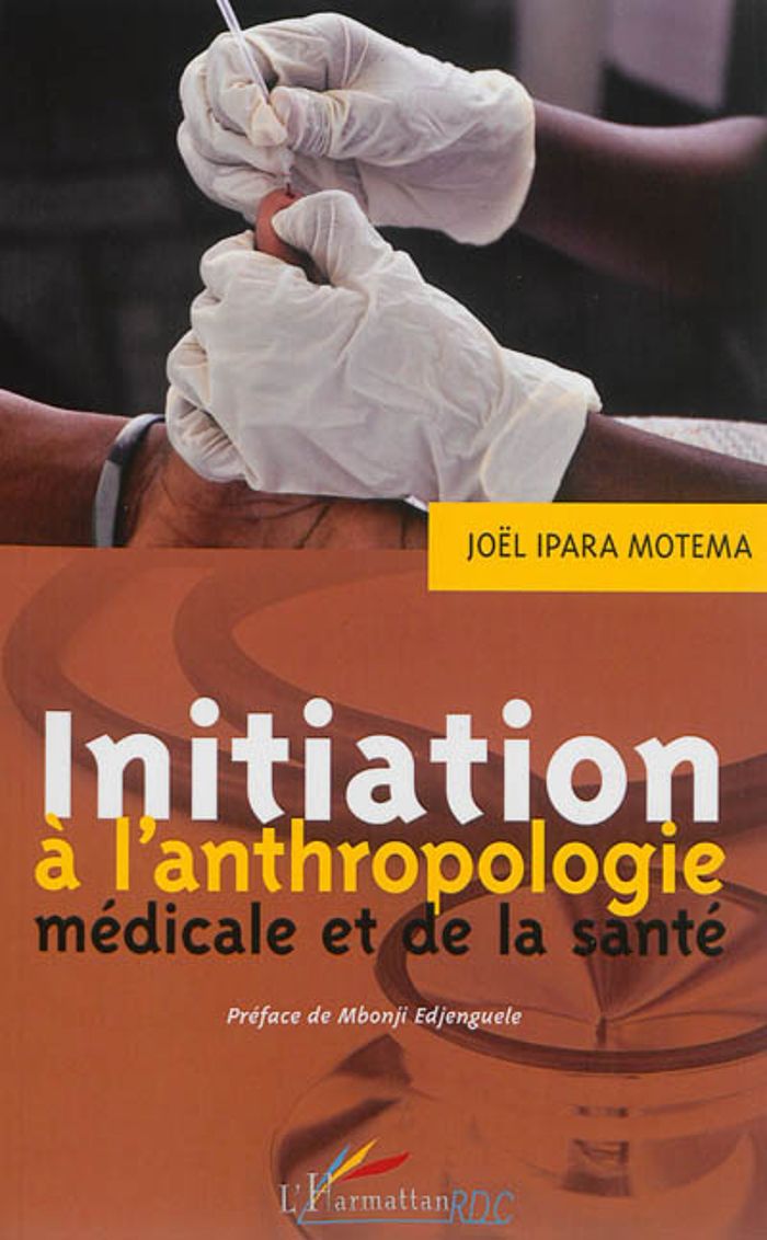 Couverture du livre « INITIATION A L'ANTHROPOLOGIE MEDICALE ET DE LA SANTE » de Ipara Motema Joel, librairie Les Contes Infusés à Corte