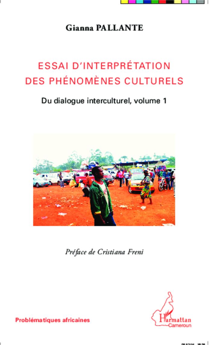 Couverture du livre « ESSAI D'INTERPRETATION DES PHENOMENES CULTURELS - DU DIALOGUE INTERCULTUREL, VOLUME 1 » de Gianna Pallante, librairie Les Contes Infusés à Corte