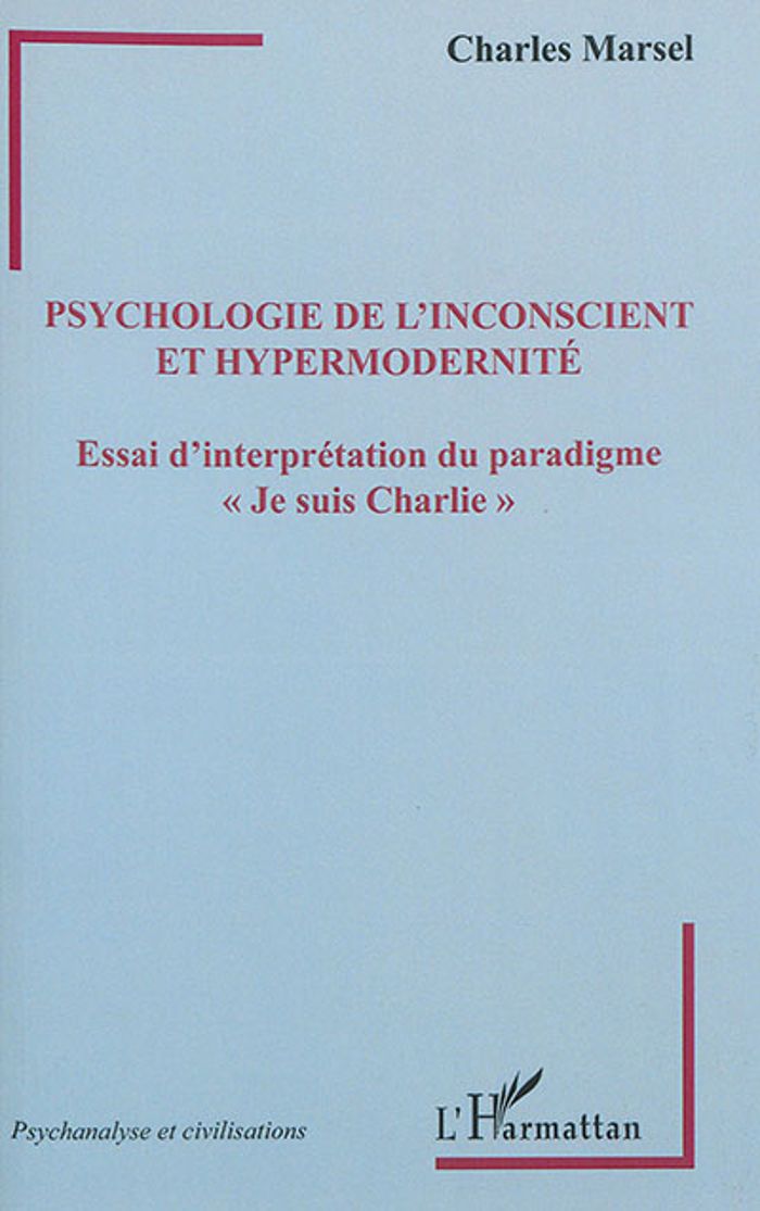 Couverture du livre « PSYCHOLOGIE DE L'INCONSCIENT ET HYPERMODERNITE - ESSAI D'INTERPRETATION DU PARADIGME "JE SUIS CHARLI » de Charles Marsel, librairie Les Contes Infusés à Corte