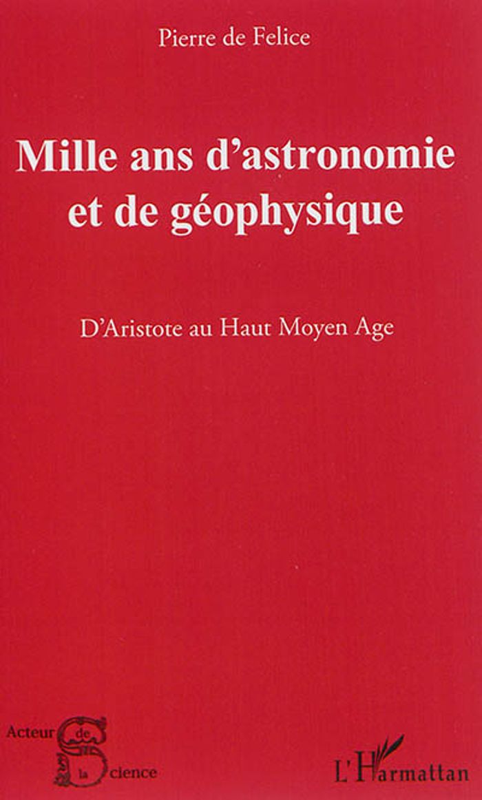 Couverture du livre « MILLE ANS D'ASTRONOMIE ET DE GEOPHYSIQUE » de Felice/meyer De, librairie Les Contes Infusés à Corte