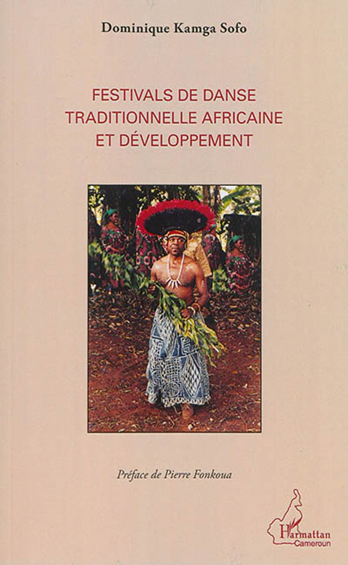 Couverture du livre « FESTIVALS DE DANSE TRADITIONNELLE AFRICAINE ET DEVELOPPEMENT » de Kamga Sofo Dominique, librairie Les Contes Infusés à Corte