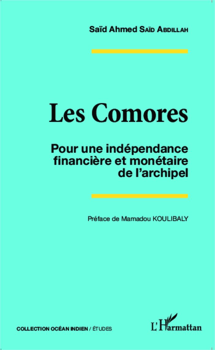 Couverture du livre « LES COMORES - POUR UNE INDEPENDANCE FINANCIERE ET MONETAIRE DE L'ARCHIPEL » de Said Abdillah S A., librairie Les Contes Infusés à Corte