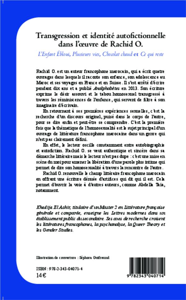 Quatrième de couverture de « TRANSGRESSION ET IDENTITE AUTOFICTIONNELLE DANS L'OEUVRE DE RACHID O. - L'ENFANT EBLOUI, PLUSIEURS V »