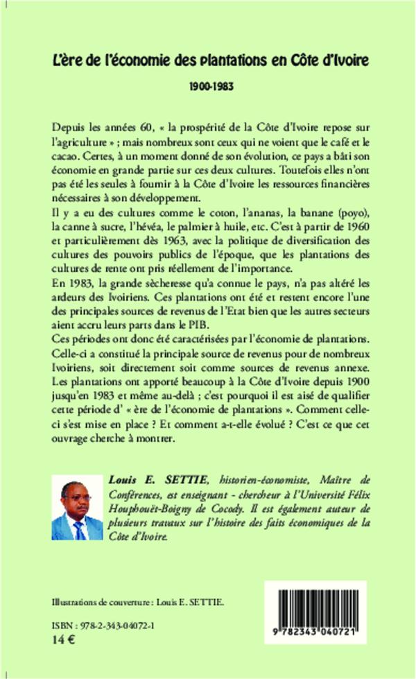 Quatrième de couverture de « L'ERE DE L'ECONOMIE DES PLANTATIONS EN COTE D'IVOIRE - 1900-1983 »
