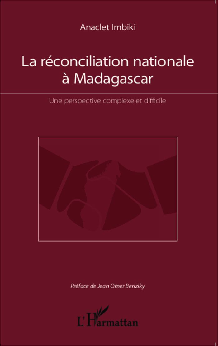 Couverture du livre « LA RECONCILIATION NATIONALE A MADAGASCAR - UNE PERSPECTIVE COMPLEXE ET DIFFICILE » de Anaclet Imbiki, librairie Les Contes Infusés à Corte