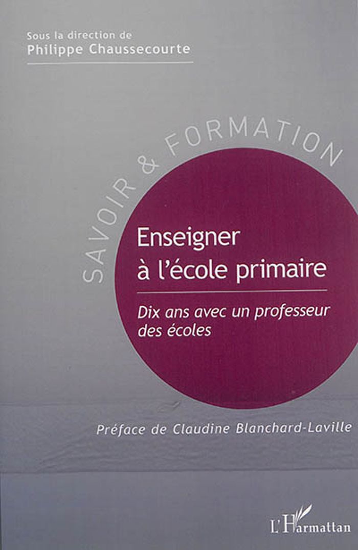 Couverture du livre « ENSEIGNER A L'ECOLE PRIMAIRE - DIX ANS AVEC UN PROFESSEUR DES ECOLES » de P. Chaussecourte, librairie Les Contes Infusés à Corte