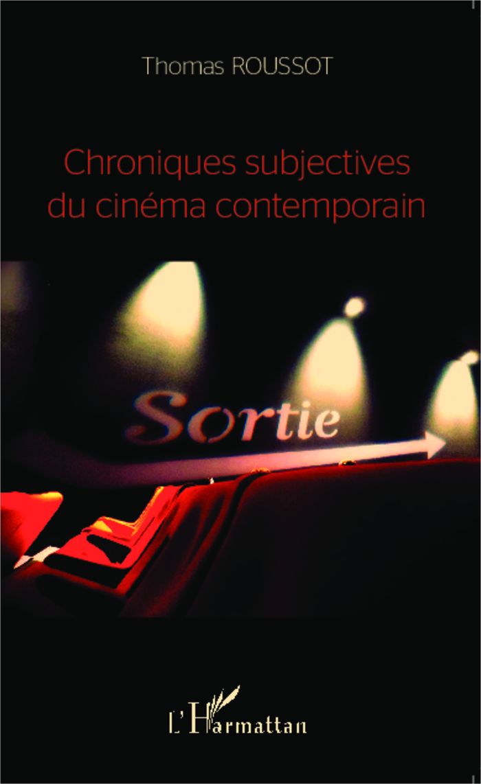 Couverture du livre « CHRONIQUES SUBJECTIVES DU CINEMA CONTEMPORAIN » de Thomas Roussot, librairie Les Contes Infusés à Corte