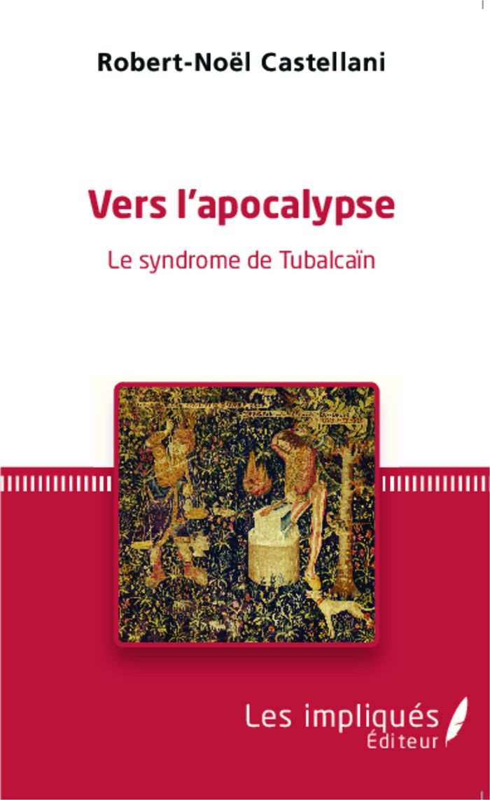 Couverture du livre « VERS L'APOCALYPSE - LE SYNDROME DE TUBALCAIN » de R-N. Castellani, librairie Les Contes Infusés à Corte