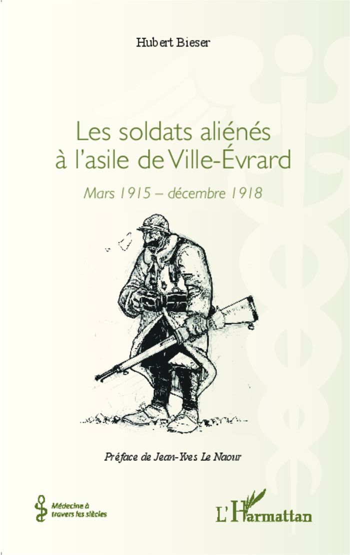 Couverture du livre « LES SOLDATS ALIENES A L'ASILE DE VILLE-EVRARD - MARS 1915 - DECEMBRE 1918 » de Hubert Bieser, librairie Les Contes Infusés à Corte
