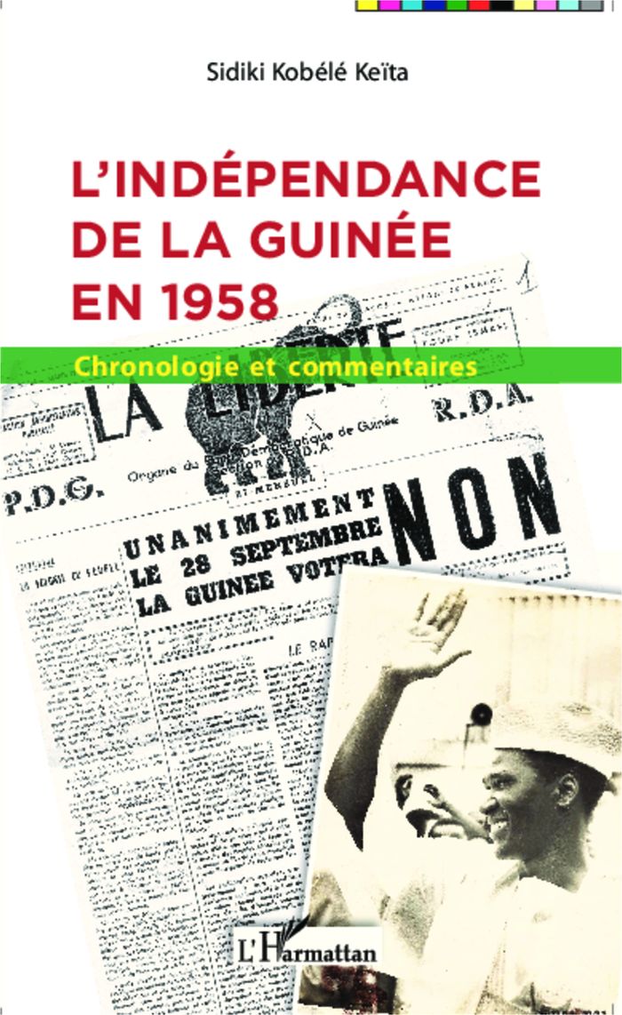 Couverture du livre « L'INDEPENDANCE DE LA GUINEE EN 1958 - CHRONOLOGIE ET COMMENTAIRES » de Keita Sidiki Kobele, librairie Les Contes Infusés à Corte
