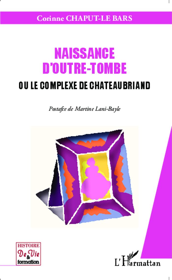 Couverture du livre « NAISSANCE D'OUTRE-TOMBE OU LE COMPLEXE DE CHATEAUBRIAND », librairie Les Contes Infusés à Corte