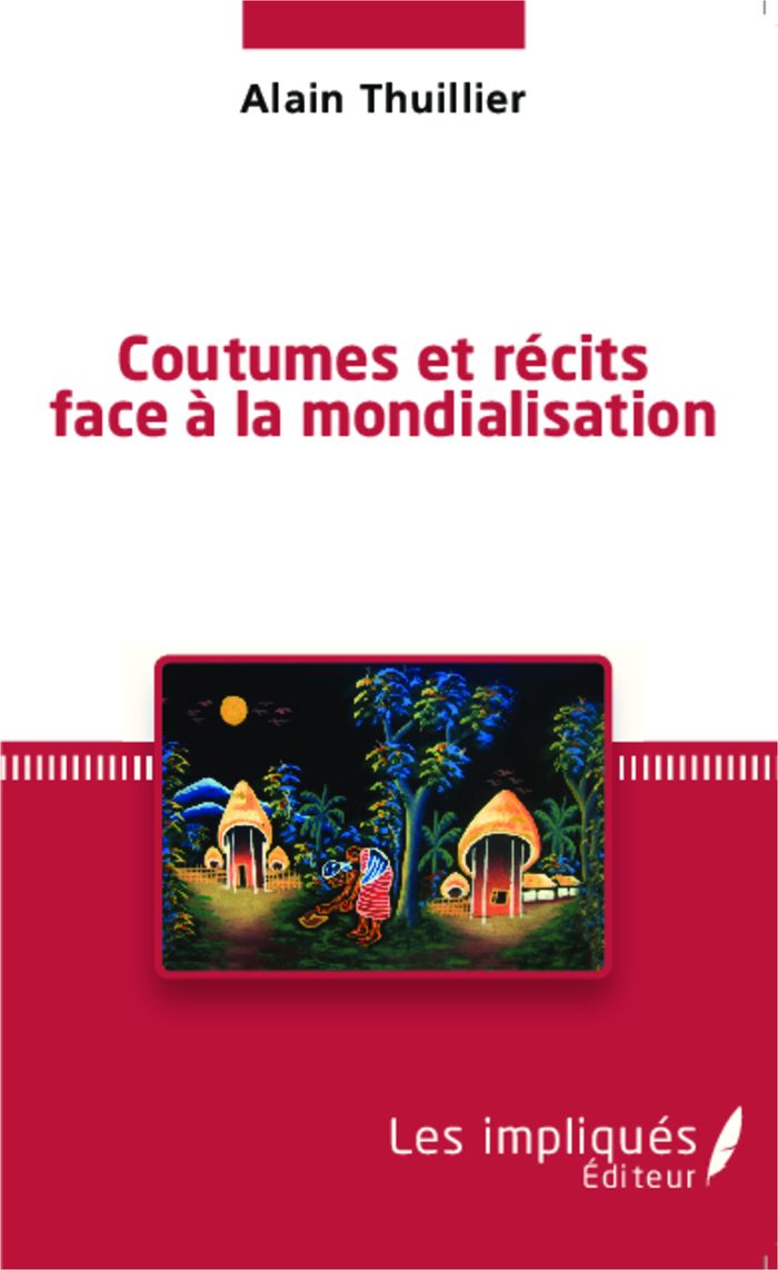 Couverture du livre « COUTUMES ET RECITS FACE A LA MONDIALISATION » de Alain Thuillier, librairie Les Contes Infusés à Corte
