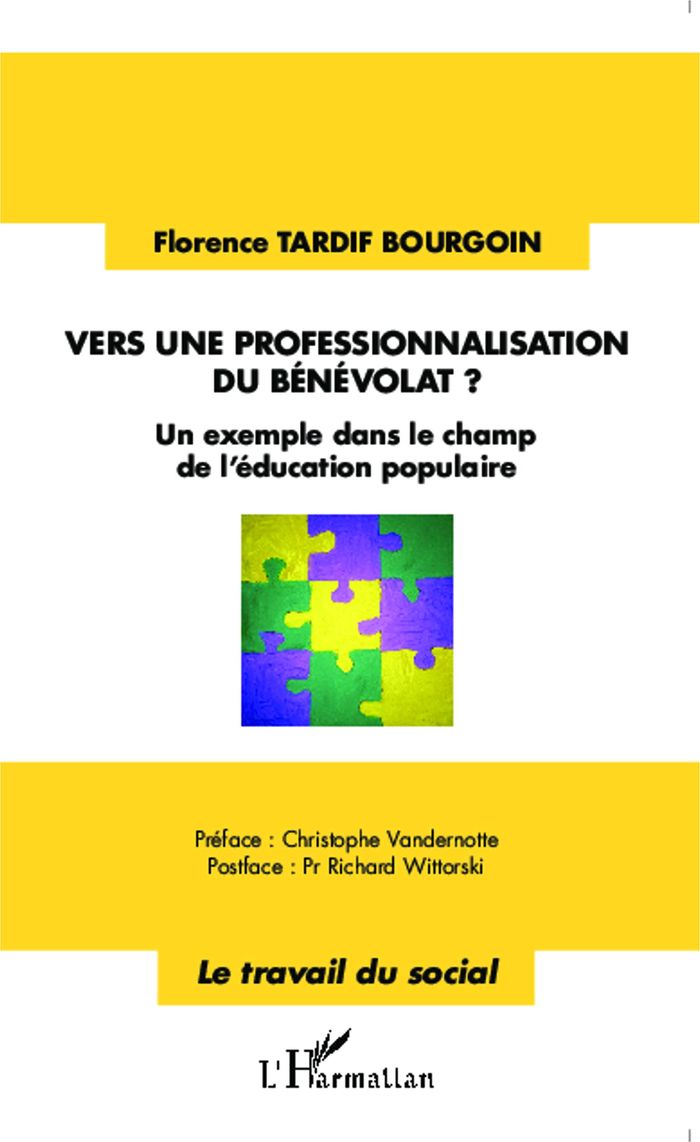 Couverture du livre « VERS UNE PROFESSIONNALISATION DU BENEVOLAT ? - UN EXEMPLE DANS LE CHAMP DE L'EDUCATION POPULAIRE » de Tardif Bourgoin F., librairie Les Contes Infusés à Corte