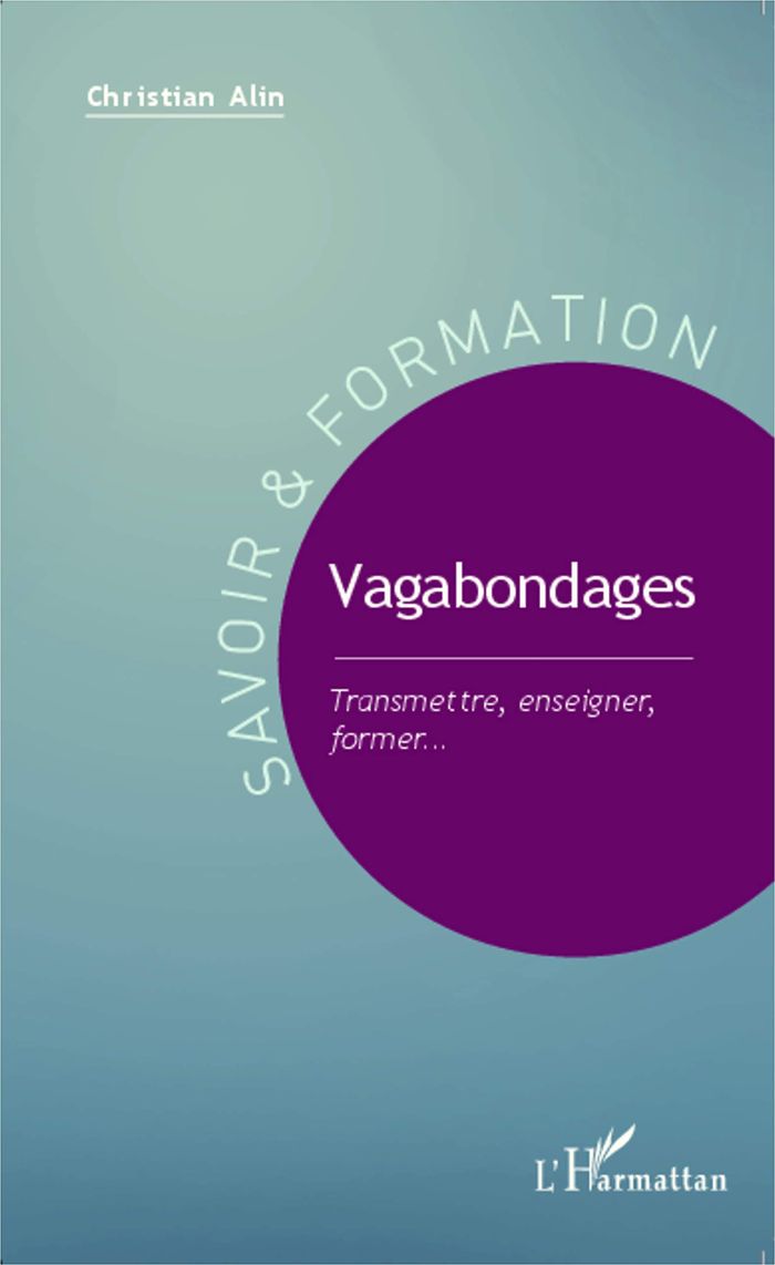 Couverture du livre « VAGABONDAGES - TRANSMETTRE, ENSEIGNER, FORMER... », librairie Les Contes Infusés à Corte