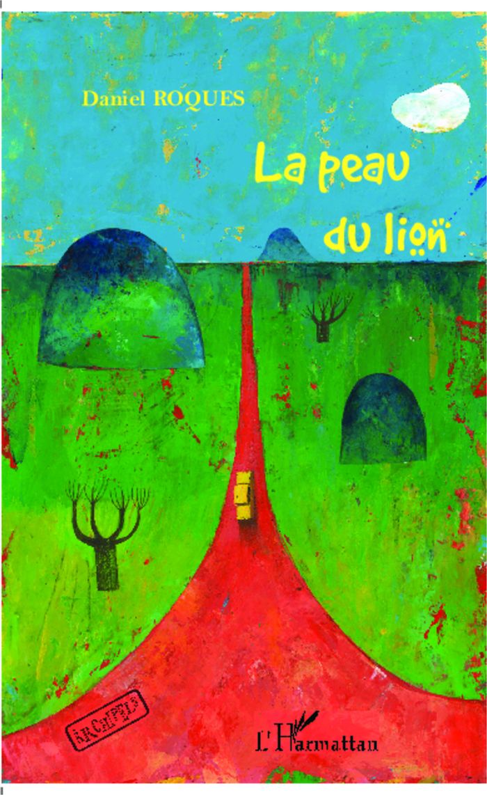 Couverture du livre « LA PEAU DU LION » de Daniel Roques, librairie Les Contes Infusés à Corte