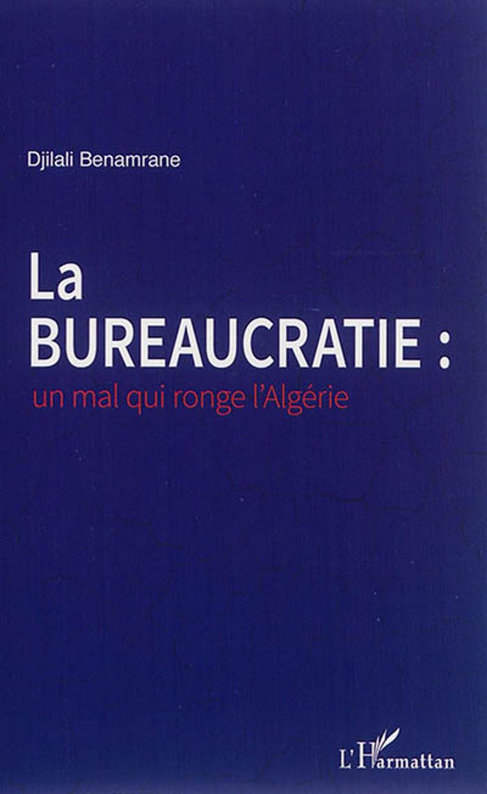 Couverture du livre « LA BUREAUCRATIE : UN MAL QUI RONGE L'ALGERIE » de Djilali Benamrane, librairie Les Contes Infusés à Corte