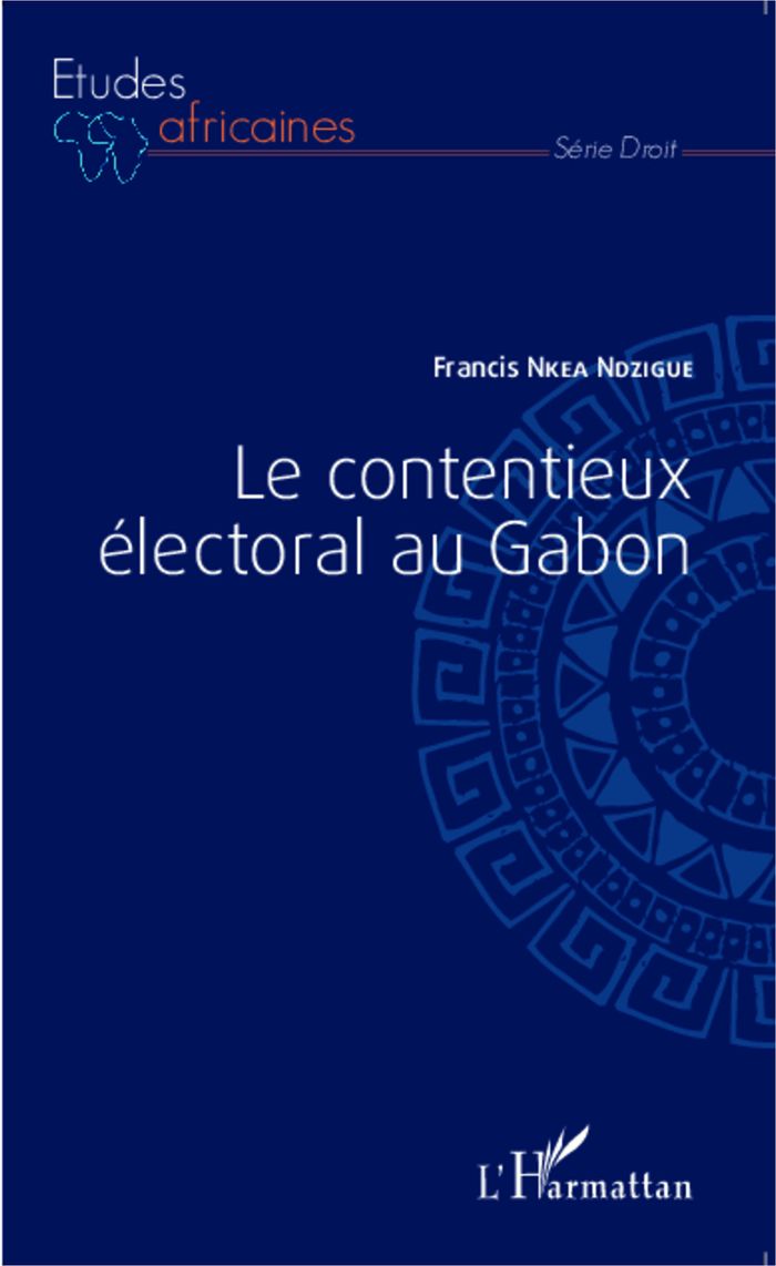 Couverture du livre « LE CONTENTIEUX ELECTORAL AU GABON » de Nkea Ndzigue Francis, librairie Les Contes Infusés à Corte