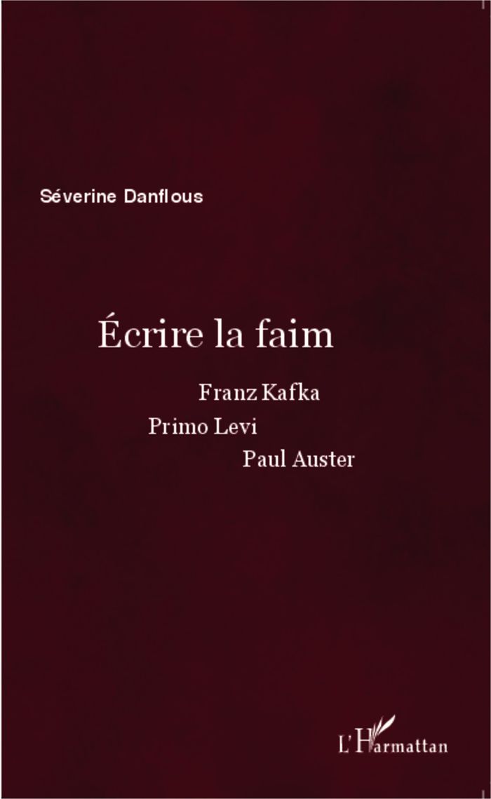 Couverture du livre « ECRIRE LA FAIM - FRANZ KAFKA, PRIMO LEVI, PAUL AUSTER », librairie Les Contes Infusés à Corte