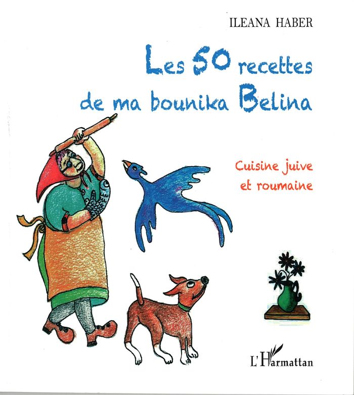 Couverture du livre « LES 50 RECETTES DE MA BOUNIKA BELINA - CUISINE JUIVE ET ROUMAINE » de Ileana Haber, librairie Les Contes Infusés à Corte