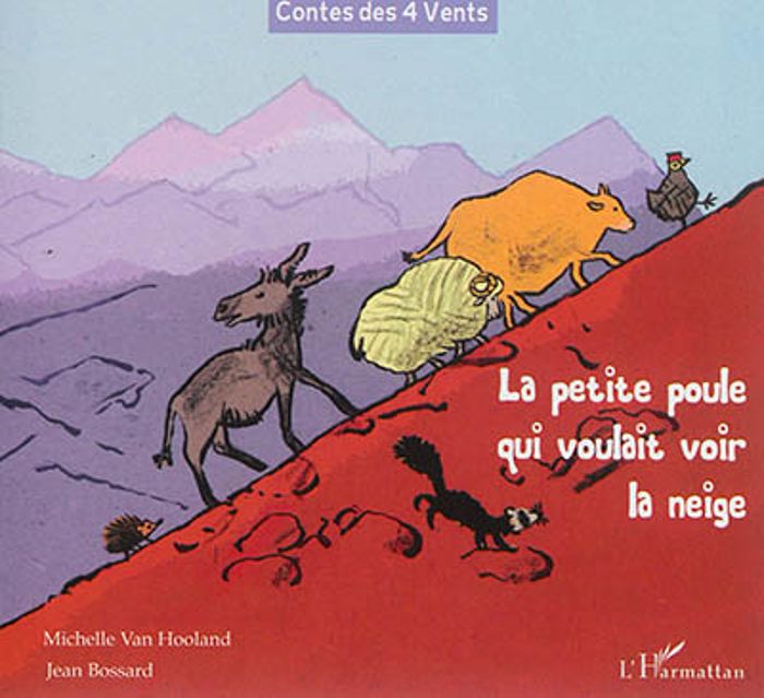 Couverture du livre « LA PETITE POULE QUI VOULAIT VOIR LA NEIGE - A PARTIR DE 6 ANS » de Van Hooland Michelle, librairie Les Contes Infusés à Corte