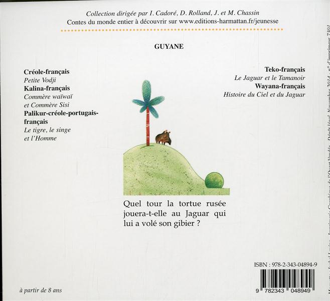 Quatrième de couverture de « LA TORTUE, LE TAPIR ET LE JAGUAR - YAWI, TAPI'I YAMILE YAWAPINILEWE - A PARTIR DE 6 ANS »