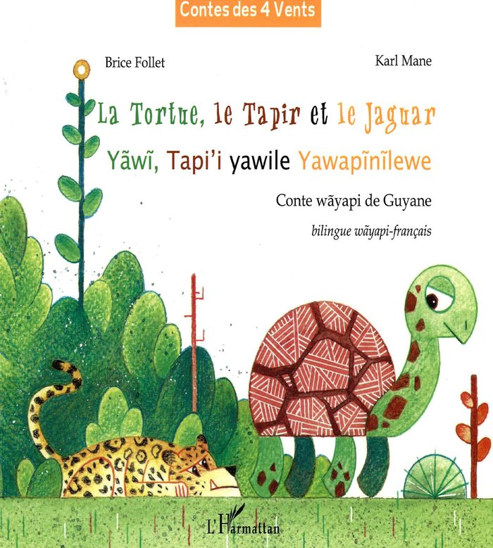 Couverture du livre « LA TORTUE, LE TAPIR ET LE JAGUAR - YAWI, TAPI'I YAMILE YAWAPINILEWE - A PARTIR DE 6 ANS » de Karl Mane, librairie Les Contes Infusés à Corte