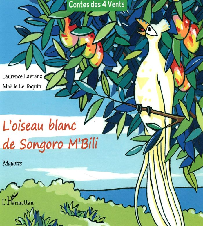 Couverture du livre « L'OISEAU BLANC DE SONGORO M'BILI - A PARTIR DE 6 ANS » de Laurence Lavrand, librairie Les Contes Infusés à Corte