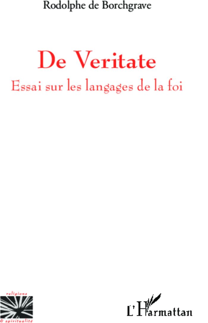 Couverture du livre « DE VERITATE - ESSAI SUR LES LANGAGES DE LA FOI » de De Borchgrave R., librairie Les Contes Infusés à Corte