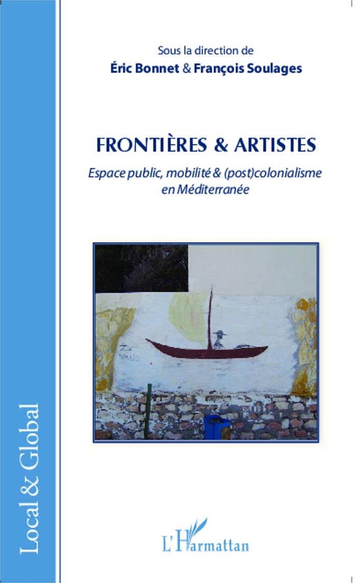 Couverture du livre « FRONTIERES & ARTISTES - ESPACE PUBLIC, MOBILITE & (POST)COLONIALISME EN MEDITERRANEE » de Bonnet/soulages, librairie Les Contes Infusés à Corte